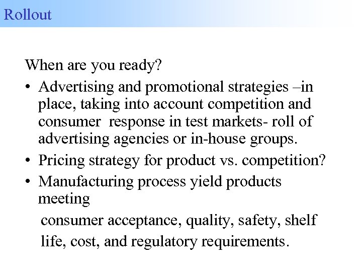 Rollout When are you ready? • Advertising and promotional strategies –in place, taking into
