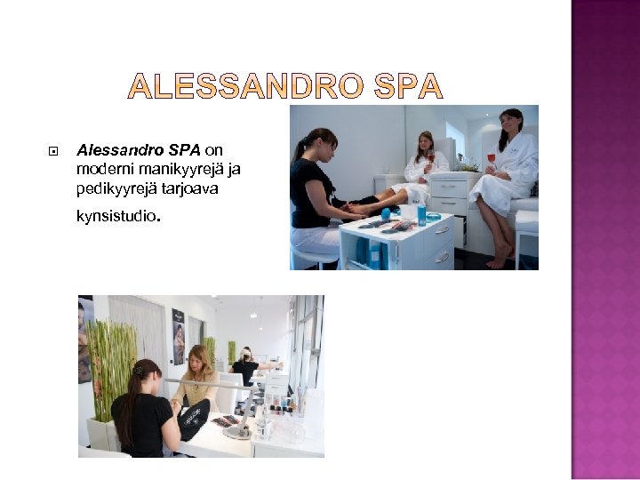  Alessandro SPA on moderni manikyyrejä ja pedikyyrejä tarjoava kynsistudio. 