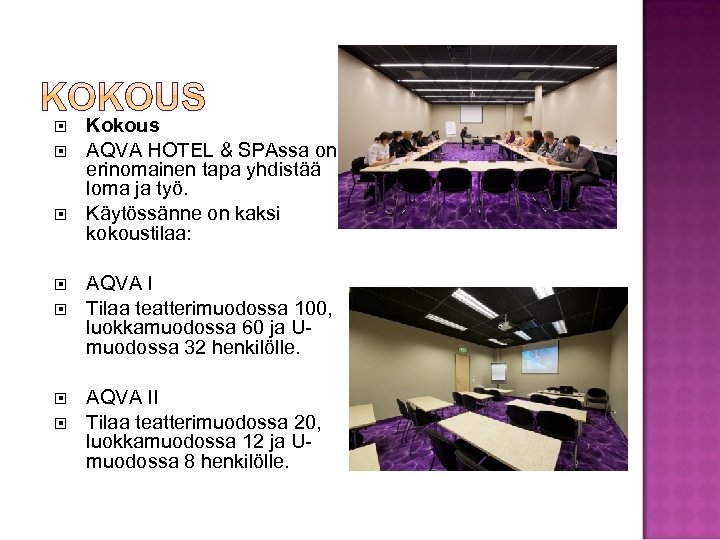  Kokous AQVA HOTEL & SPAssa on erinomainen tapa yhdistää loma ja työ. Käytössänne