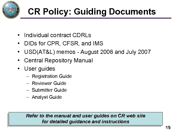 CR Policy: Guiding Documents • • • Individual contract CDRLs DIDs for CPR, CFSR,