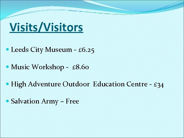 Visits/Visitors Leeds City Museum - £ 6. 25 Music Workshop - £ 8. 60