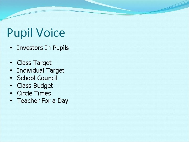 Pupil Voice • Investors In Pupils • • • Class Target Individual Target School