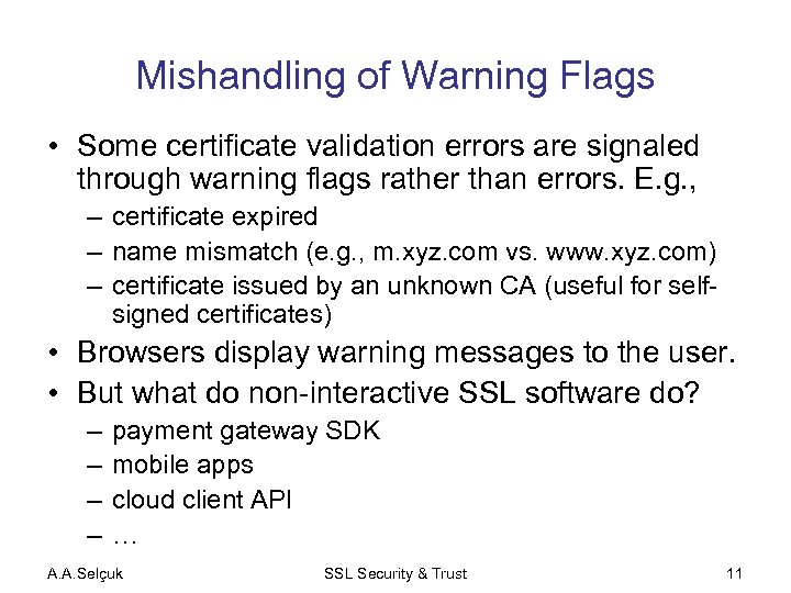 Mishandling of Warning Flags • Some certificate validation errors are signaled through warning flags