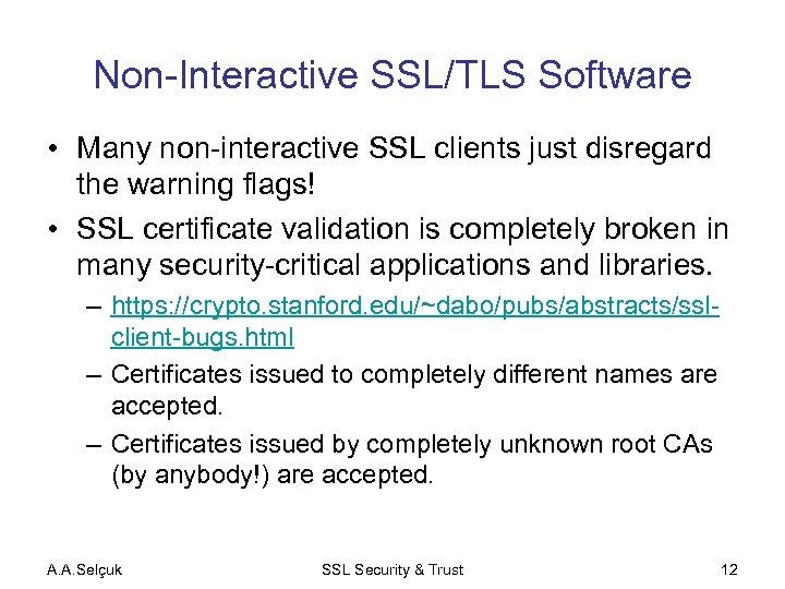 Non-Interactive SSL/TLS Software • Many non-interactive SSL clients just disregard the warning flags! •