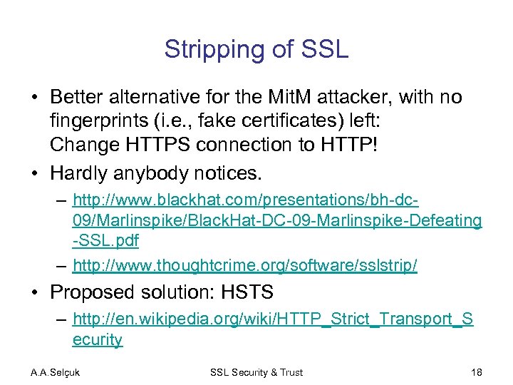Stripping of SSL • Better alternative for the Mit. M attacker, with no fingerprints
