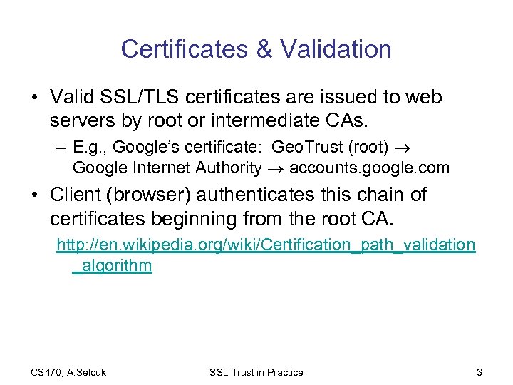 Certificates & Validation • Valid SSL/TLS certificates are issued to web servers by root