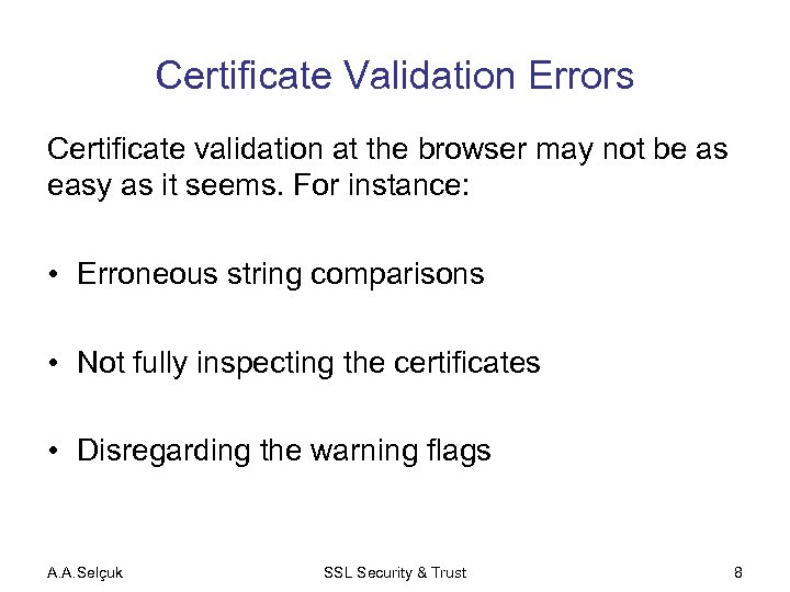 Certificate Validation Errors Certificate validation at the browser may not be as easy as