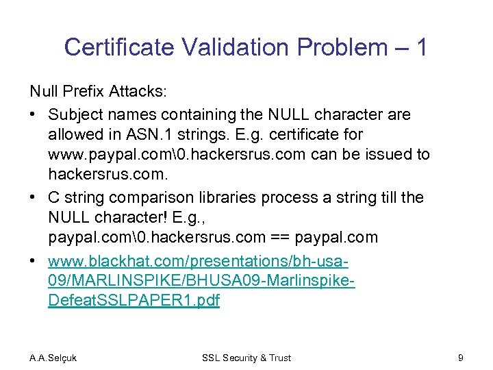 Certificate Validation Problem – 1 Null Prefix Attacks: • Subject names containing the NULL