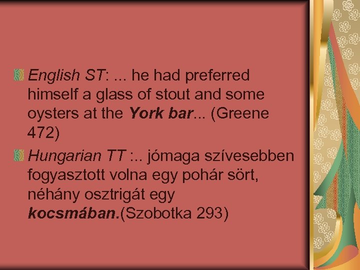 English ST: . . . he had preferred himself a glass of stout and