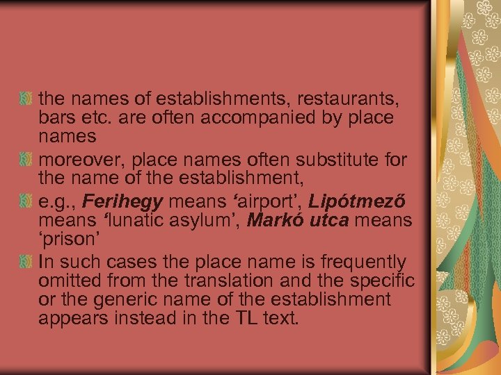 the names of establishments, restaurants, bars etc. are often accompanied by place names moreover,