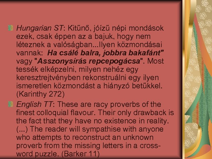 Hungarian ST: Kitűnő, jóízű népi mondások ezek, csak éppen az a bajuk, hogy nem