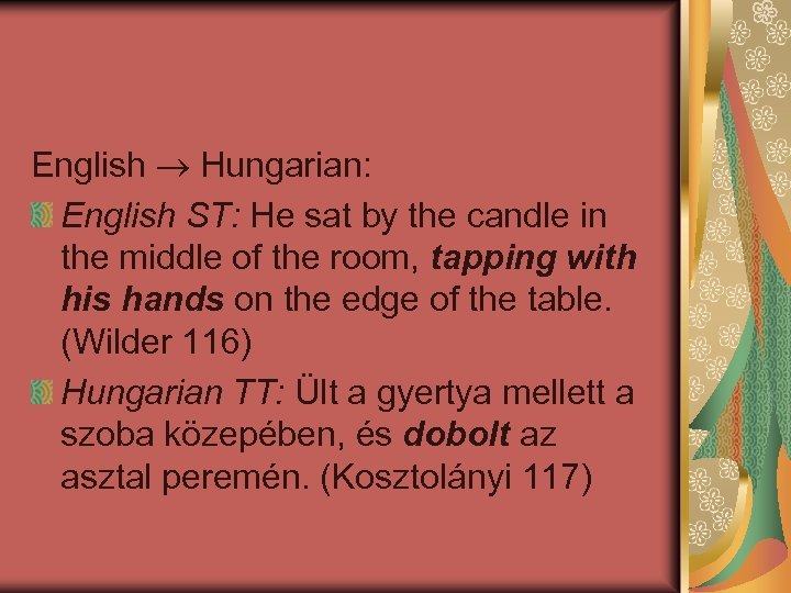 English Hungarian: English ST: He sat by the candle in the middle of the