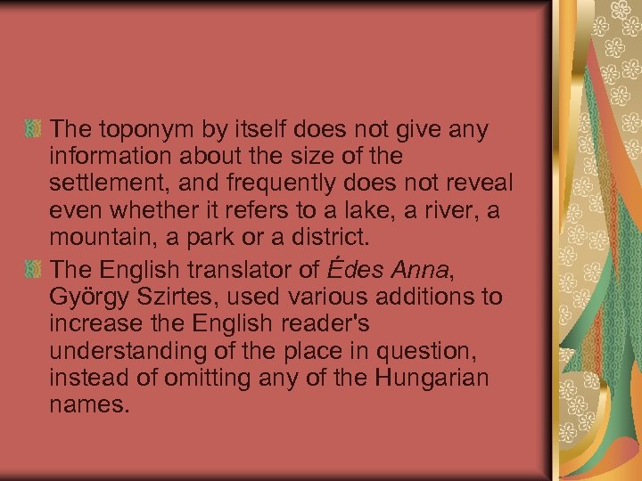 The toponym by itself does not give any information about the size of the