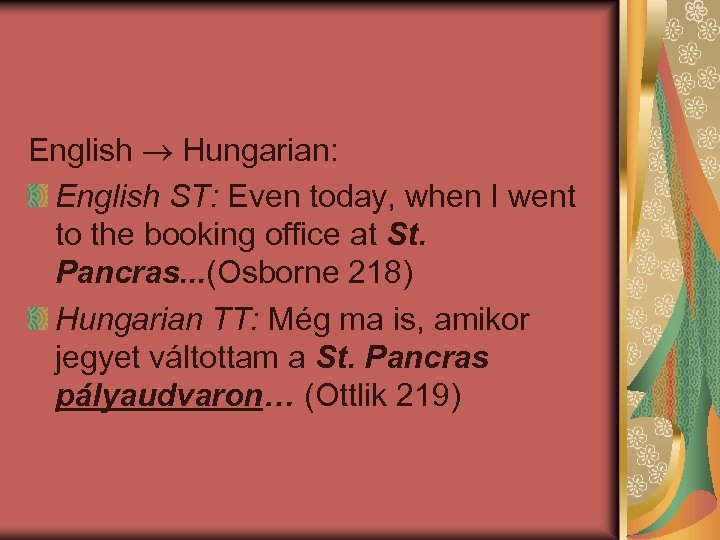 English Hungarian: English ST: Even today, when I went to the booking office at