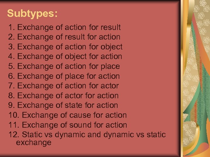 Subtypes: 1. Exchange of action for result 2. Exchange of result for action 3.