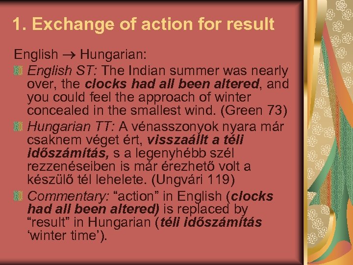 1. Exchange of action for result English Hungarian: English ST: The Indian summer was