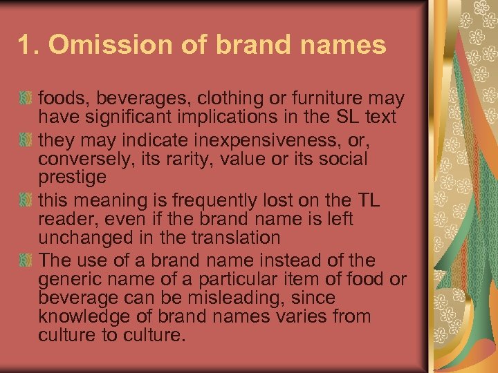 1. Omission of brand names foods, beverages, clothing or furniture may have significant implications