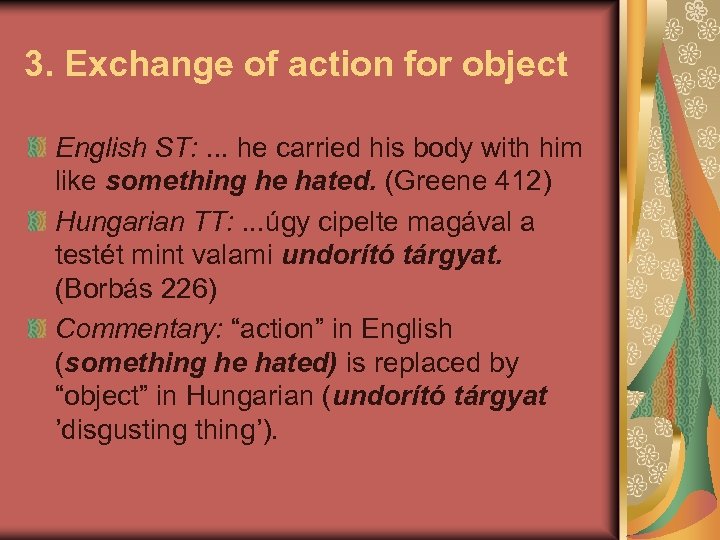 3. Exchange of action for object English ST: . . . he carried his