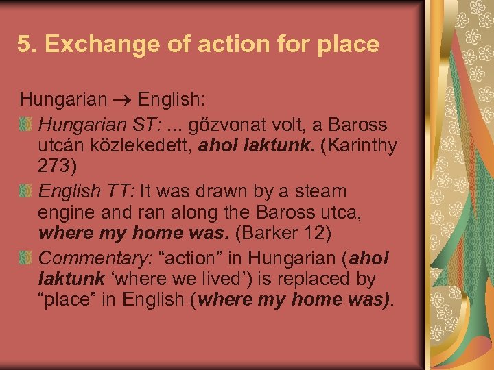 5. Exchange of action for place Hungarian English: Hungarian ST: . . . gőzvonat