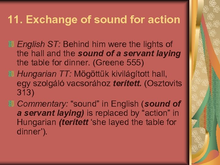 11. Exchange of sound for action English ST: Behind him were the lights of