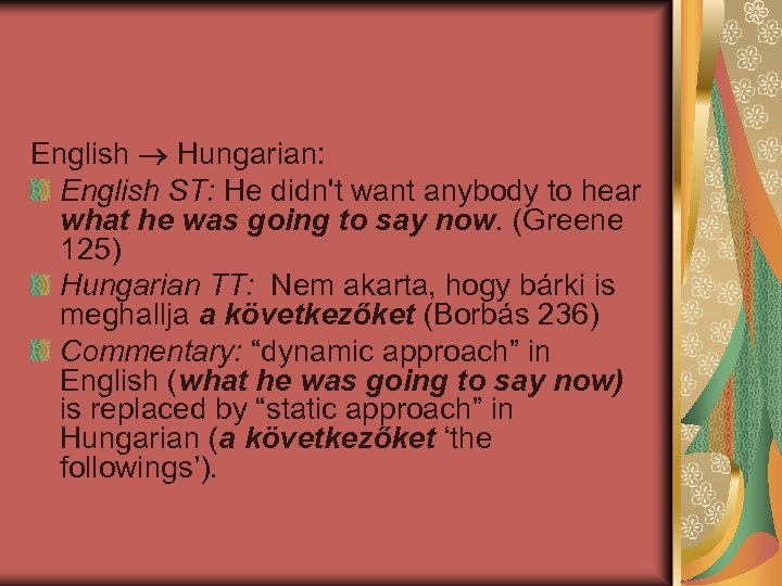 English Hungarian: English ST: He didn't want anybody to hear what he was going