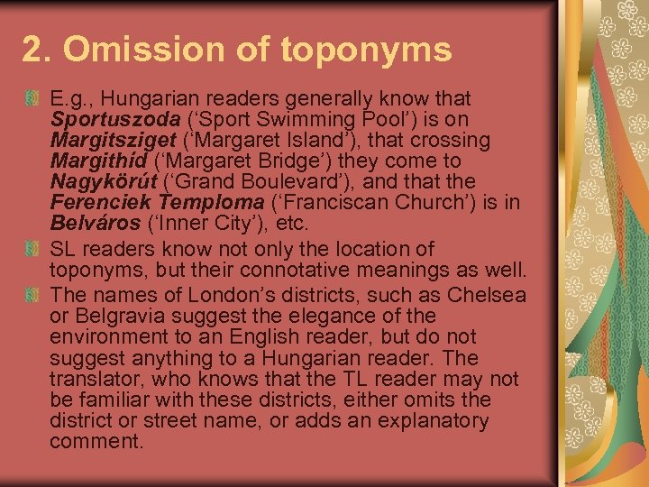 2. Omission of toponyms E. g. , Hungarian readers generally know that Sportuszoda (‘Sport