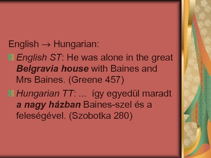 English Hungarian: English ST: He was alone in the great Belgravia house with Baines