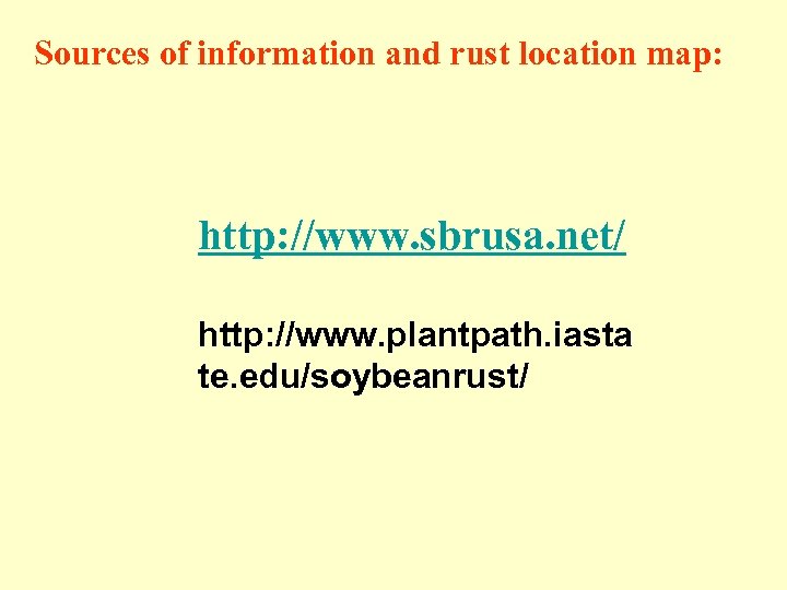 Sources of information and rust location map: http: //www. sbrusa. net/ http: //www. plantpath.