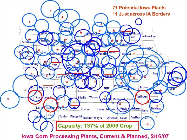 71 Potential Iowa Plants 11 Just across IA Borders Capacity: 137% of 2006 Crop