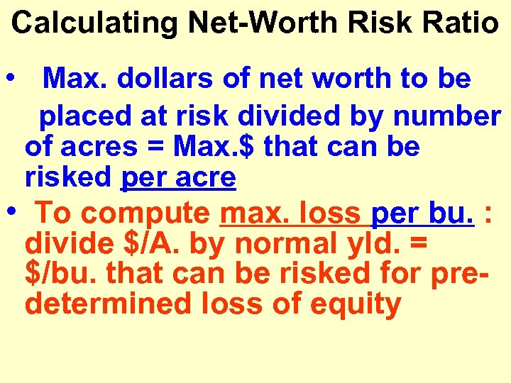 Calculating Net-Worth Risk Ratio • Max. dollars of net worth to be placed at