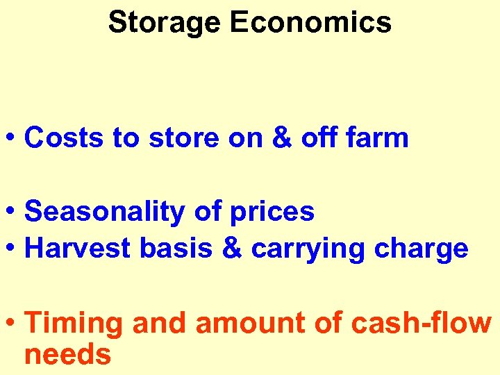 Storage Economics • Costs to store on & off farm • Seasonality of prices