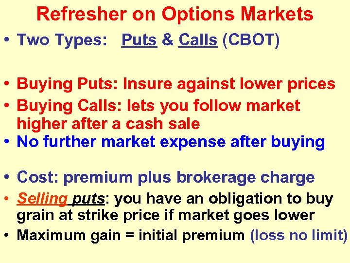 Refresher on Options Markets • Two Types: Puts & Calls (CBOT) • Buying Puts: