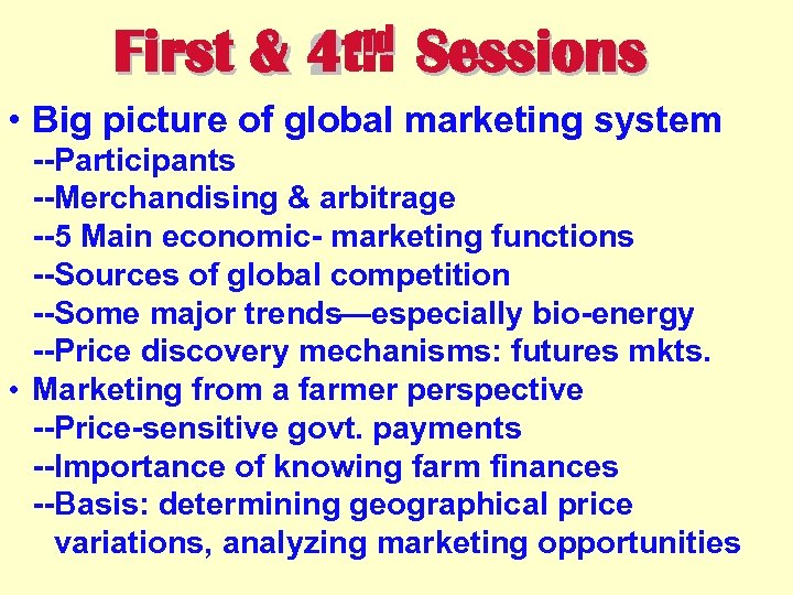 First & nd 4 th 2 Sessions • Big picture of global marketing system