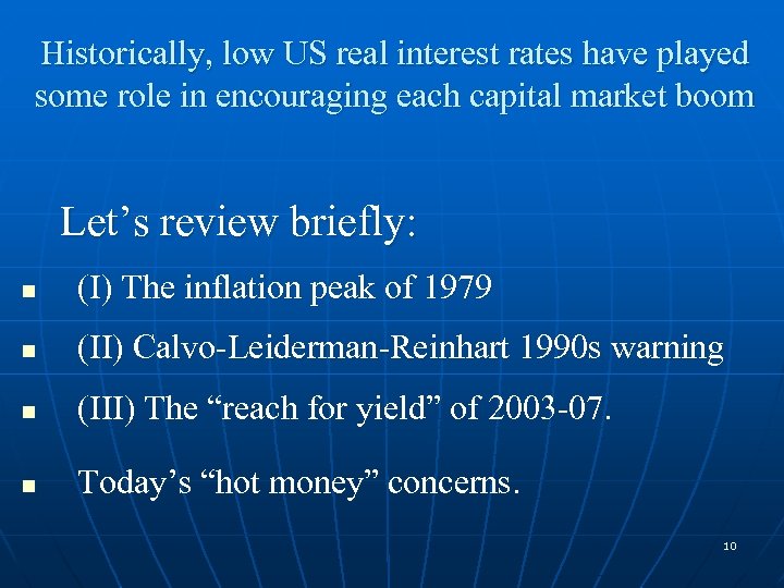 Historically, low US real interest rates have played some role in encouraging each capital