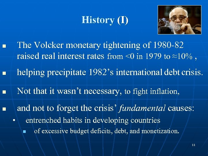 History (I) The Volcker monetary tightening of 1980 -82 raised real interest rates from