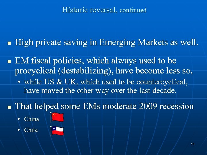 Historic reversal, continued n n High private saving in Emerging Markets as well. EM