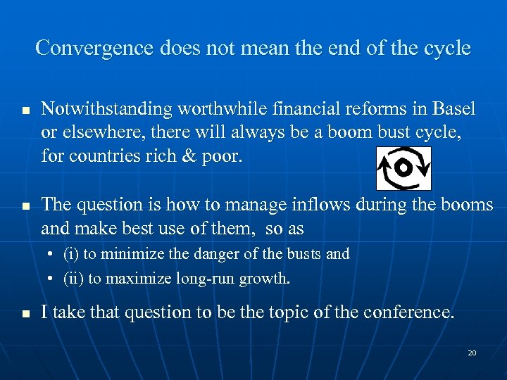 Convergence does not mean the end of the cycle n n Notwithstanding worthwhile financial