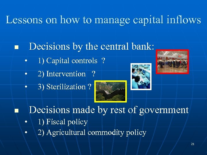 Lessons on how to manage capital inflows Decisions by the central bank: n •