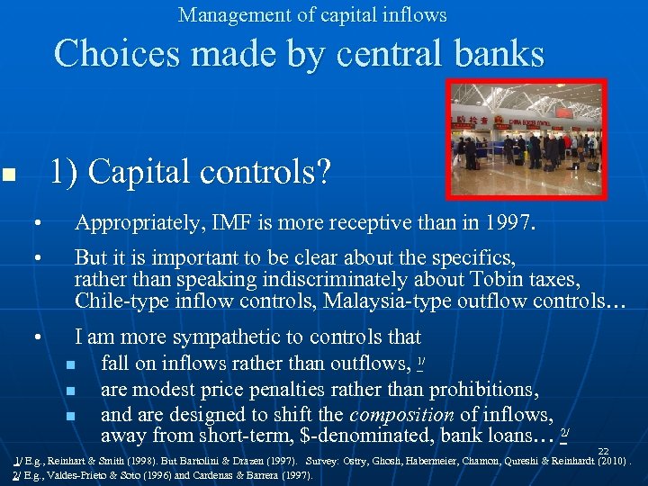 Management of capital inflows Choices made by central banks 1) Capital controls? n •