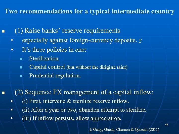 Two recommendations for a typical intermediate country (1) Raise banks’ reserve requirements n •