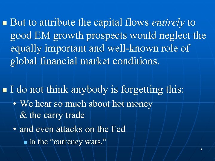 n n But to attribute the capital flows entirely to good EM growth prospects