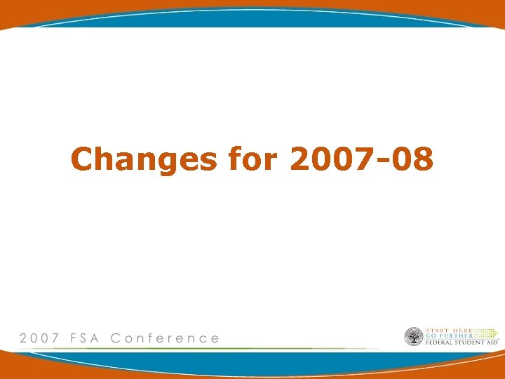 Changes for 2007 -08 