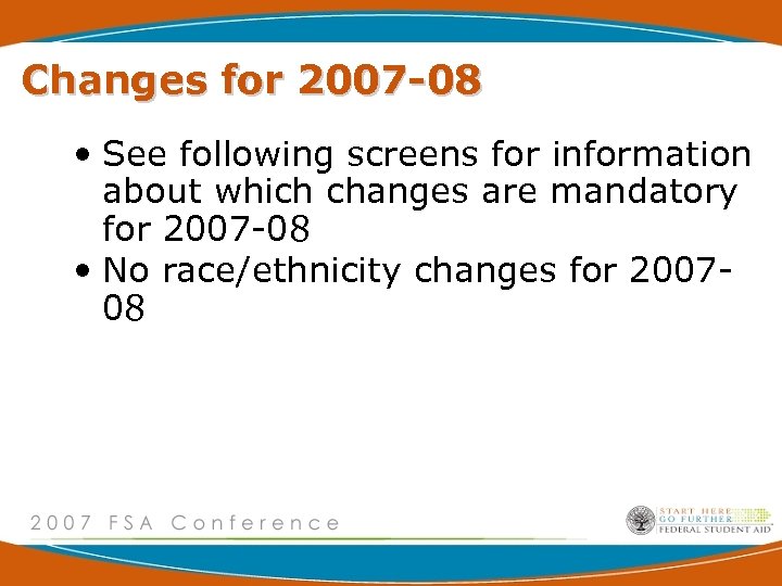 Changes for 2007 -08 • See following screens for information about which changes are