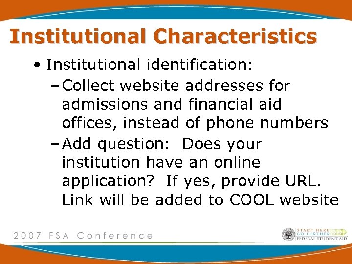 Institutional Characteristics • Institutional identification: – Collect website addresses for admissions and financial aid