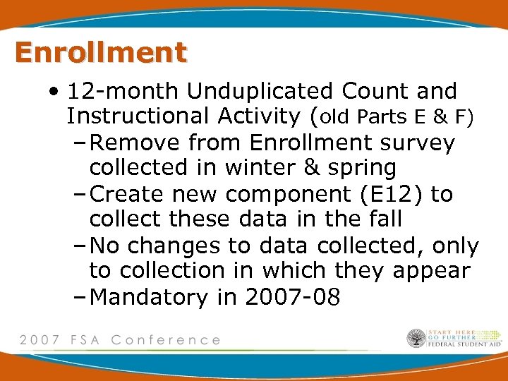 Enrollment • 12 -month Unduplicated Count and Instructional Activity (old Parts E & F)