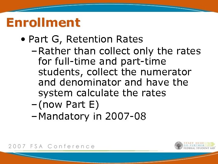 Enrollment • Part G, Retention Rates – Rather than collect only the rates for