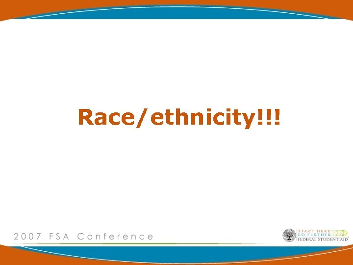 Race/ethnicity!!! 