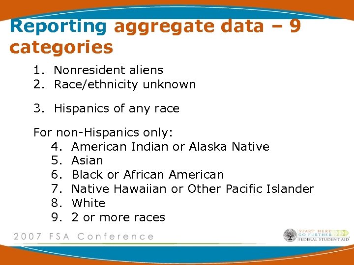 Reporting aggregate data – 9 categories 1. Nonresident aliens 2. Race/ethnicity unknown 3. Hispanics