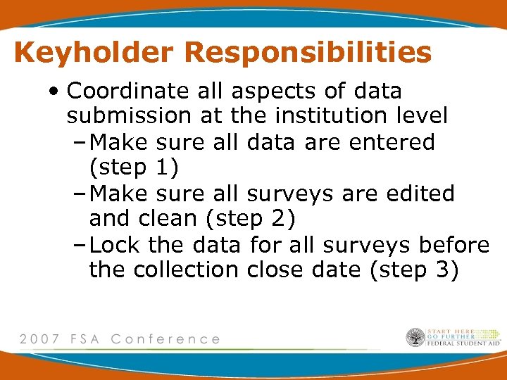 Keyholder Responsibilities • Coordinate all aspects of data submission at the institution level –