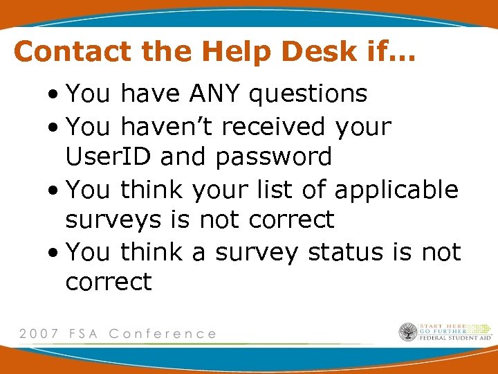 Contact the Help Desk if… • You have ANY questions • You haven’t received